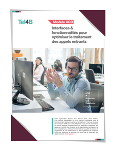 Documentation de présentation des interfaces et fonctionnalités permettant l'exploitation de son centre d'appels avec le module ACD de Tel4B